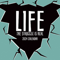 Life - The Struggle is Real - 2024 Square Wall Calendar 16 Months Planner Gift