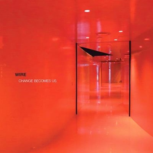 Change Becomes Us - Wire Cd Album