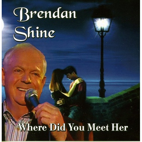 Where Did You Meet Her - Brendan Shine Cd Album